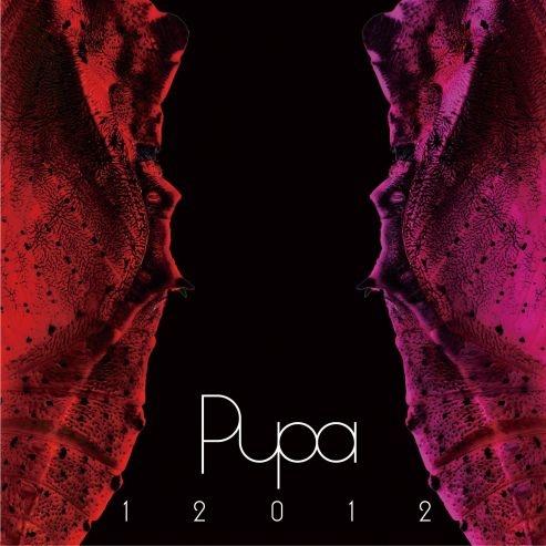「PUPA」 2007〜2011
