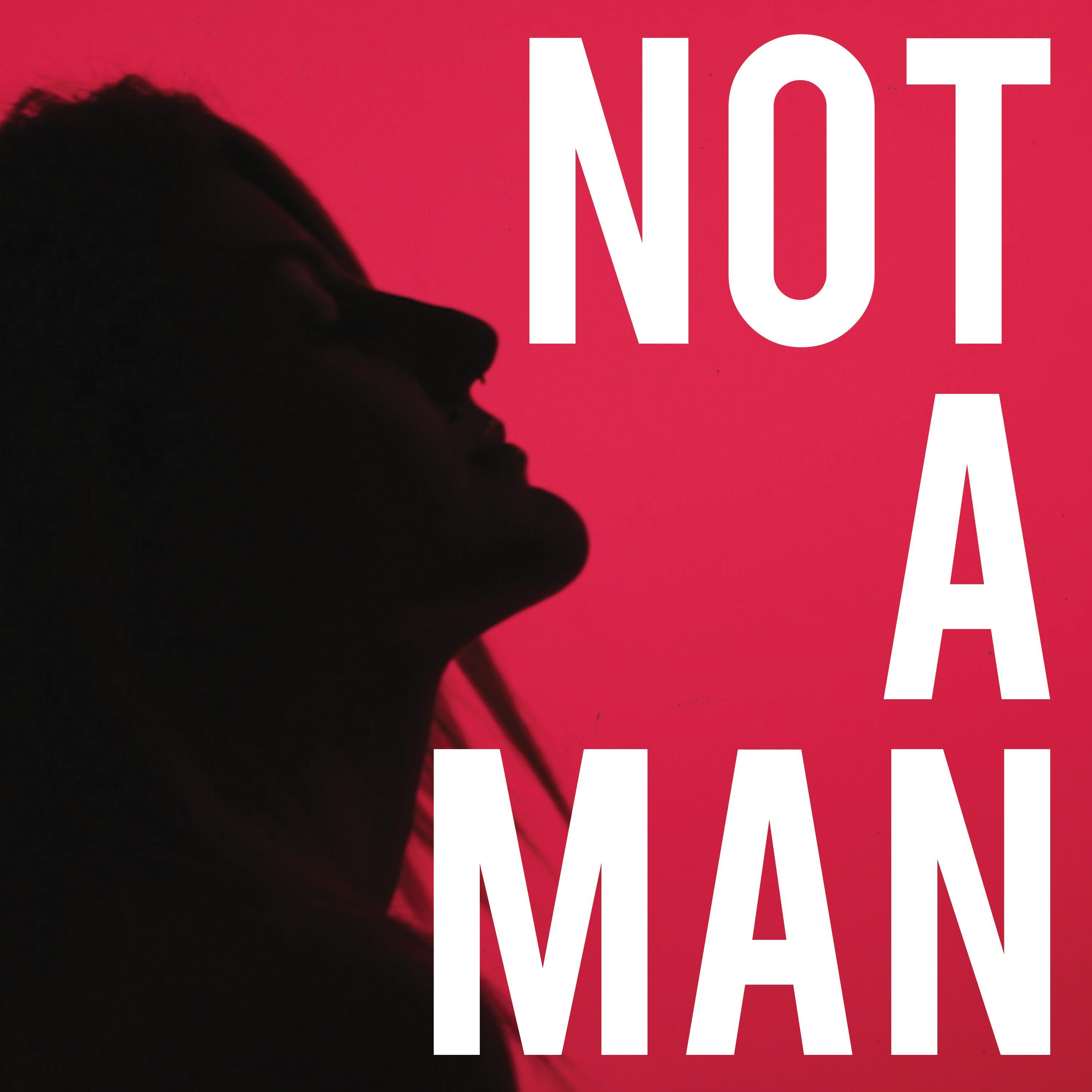 Not A Man