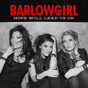 Hope Will Lead Us On - Barlowgirl (TKS karaoke) 带和声伴奏 （升2半音）