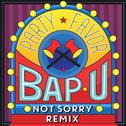 Bap U (Not Sorry Remix)专辑