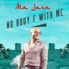 Ala Jaza - No Body F With Me