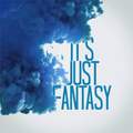 It's Just Fantasy