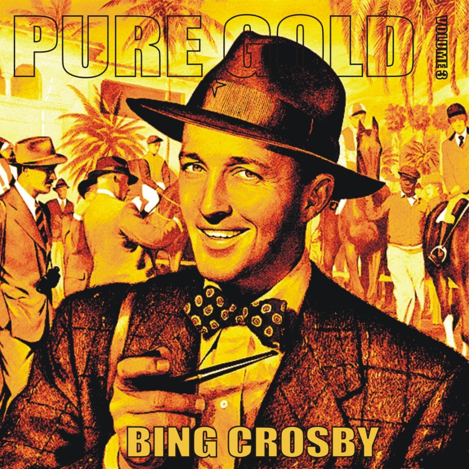 Pure Gold - Bing Crosby, Vol. 3