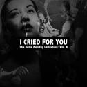 I Cried for You: The Billie Holiday Collection, Vol. 4专辑