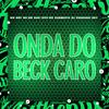 Mc Davi CPR - Onda do Beck Caro