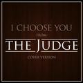 I Choose You (From "The Judge")