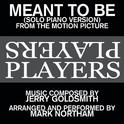 Meant To Be-Solo Piano Version (Love theme from the 1979 Motion Picture score for the film "Players"专辑