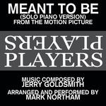 Meant To Be-Solo Piano Version (Love theme from the 1979 Motion Picture score for the film "Players"专辑