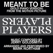 Meant To Be-Solo Piano Version (Love theme from the 1979 Motion Picture score for the film "Players"