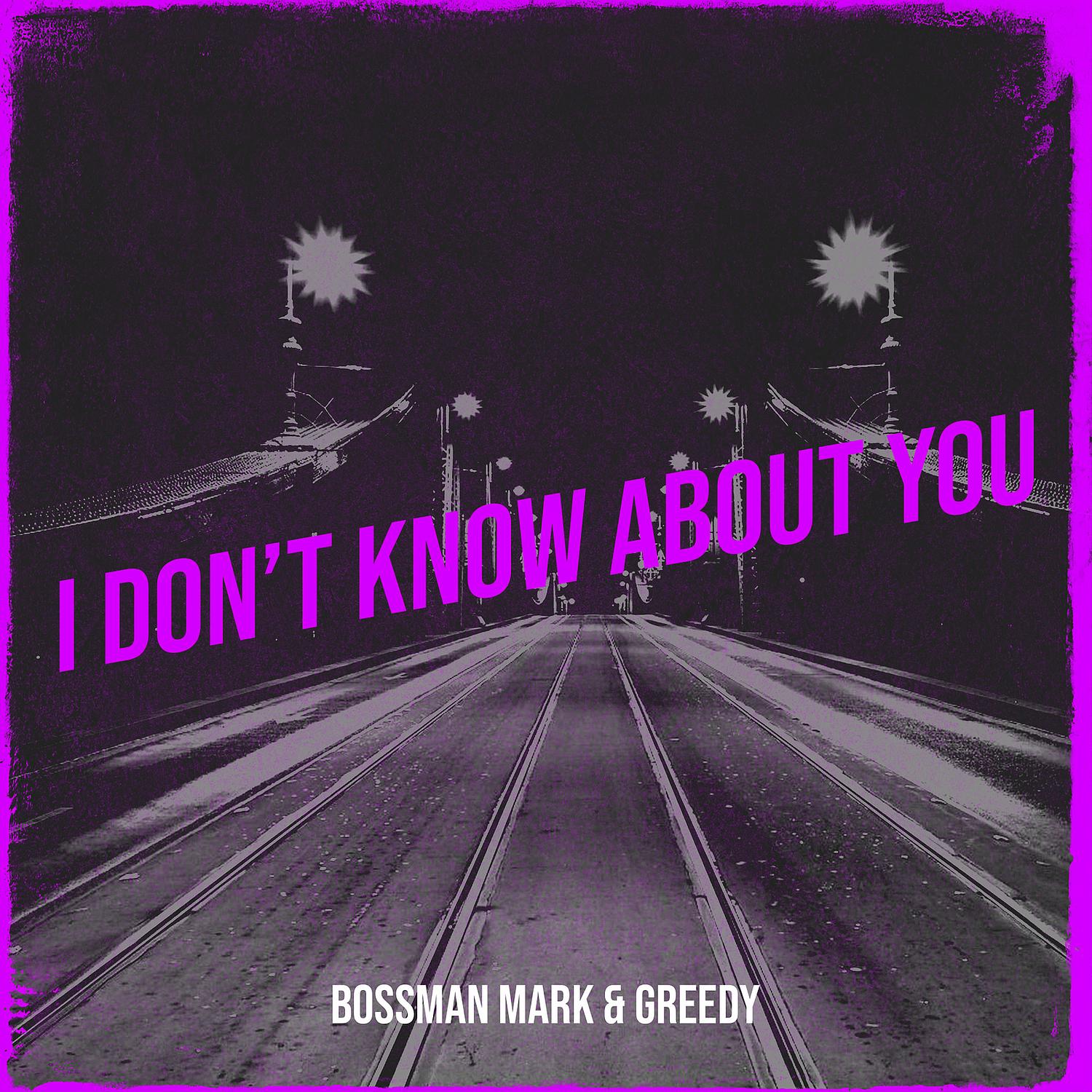 I Don’t Know About You