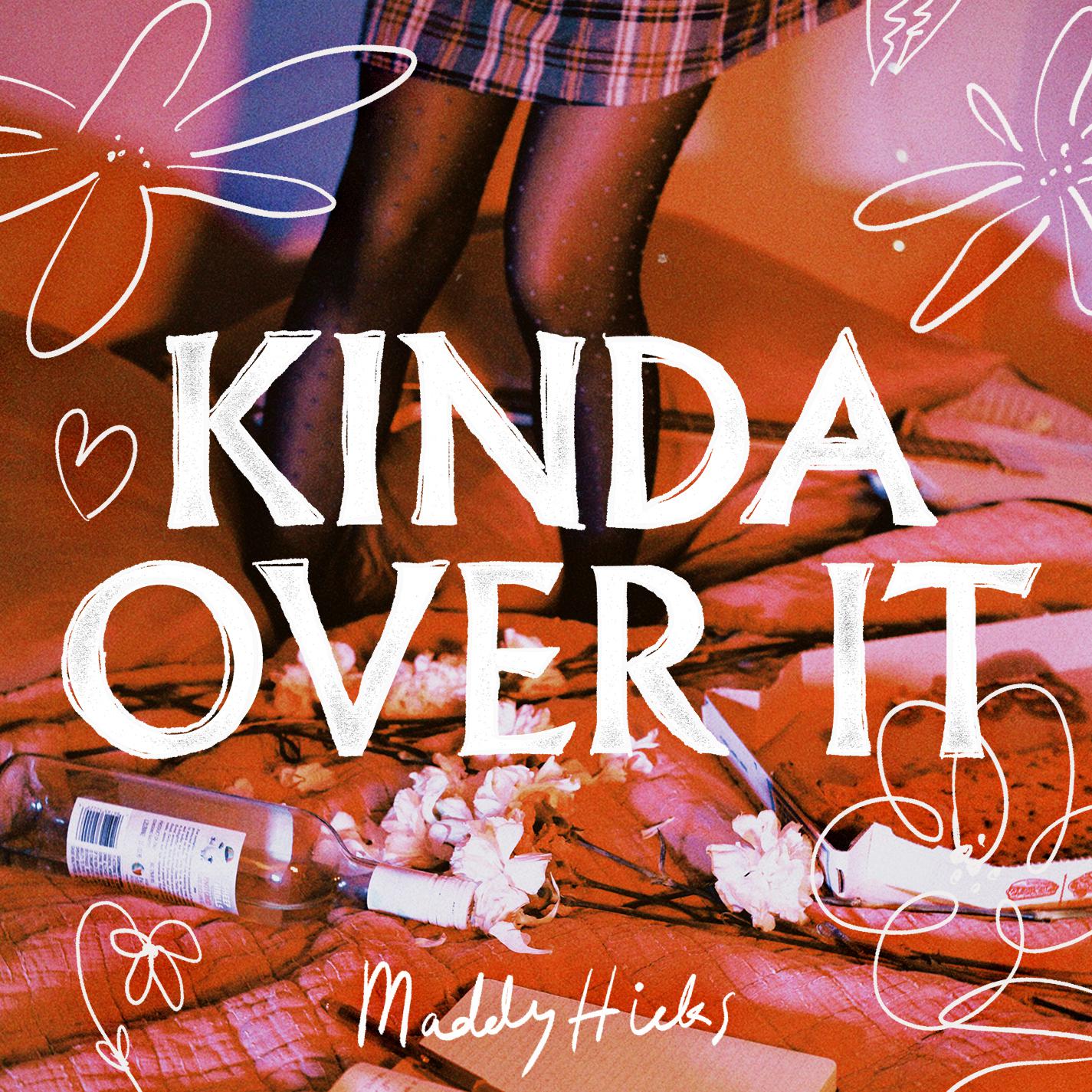 Maddy Hicks - Kinda Over It