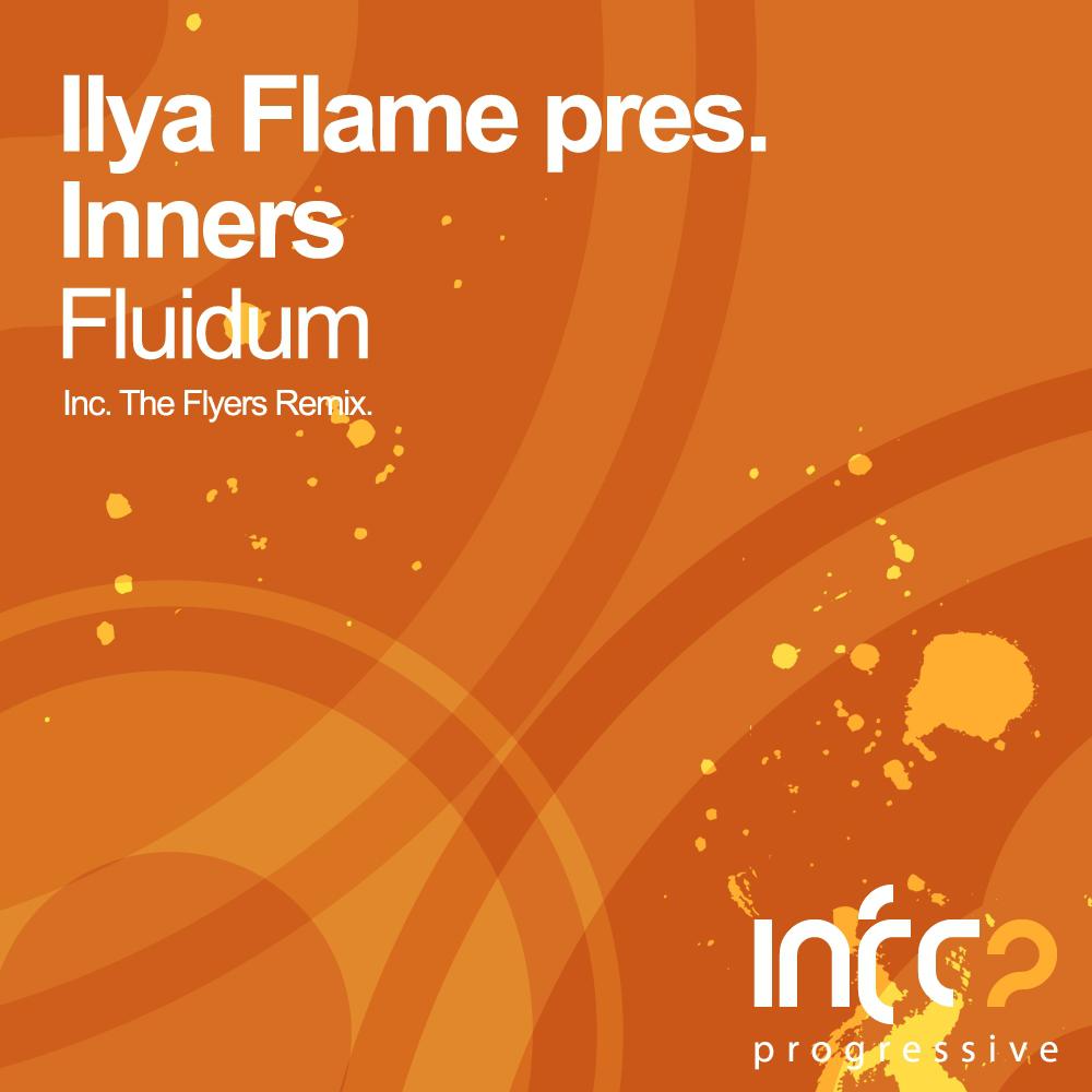 Ilya Flame pres. Inners - Fluidum (The Flyers Remix)