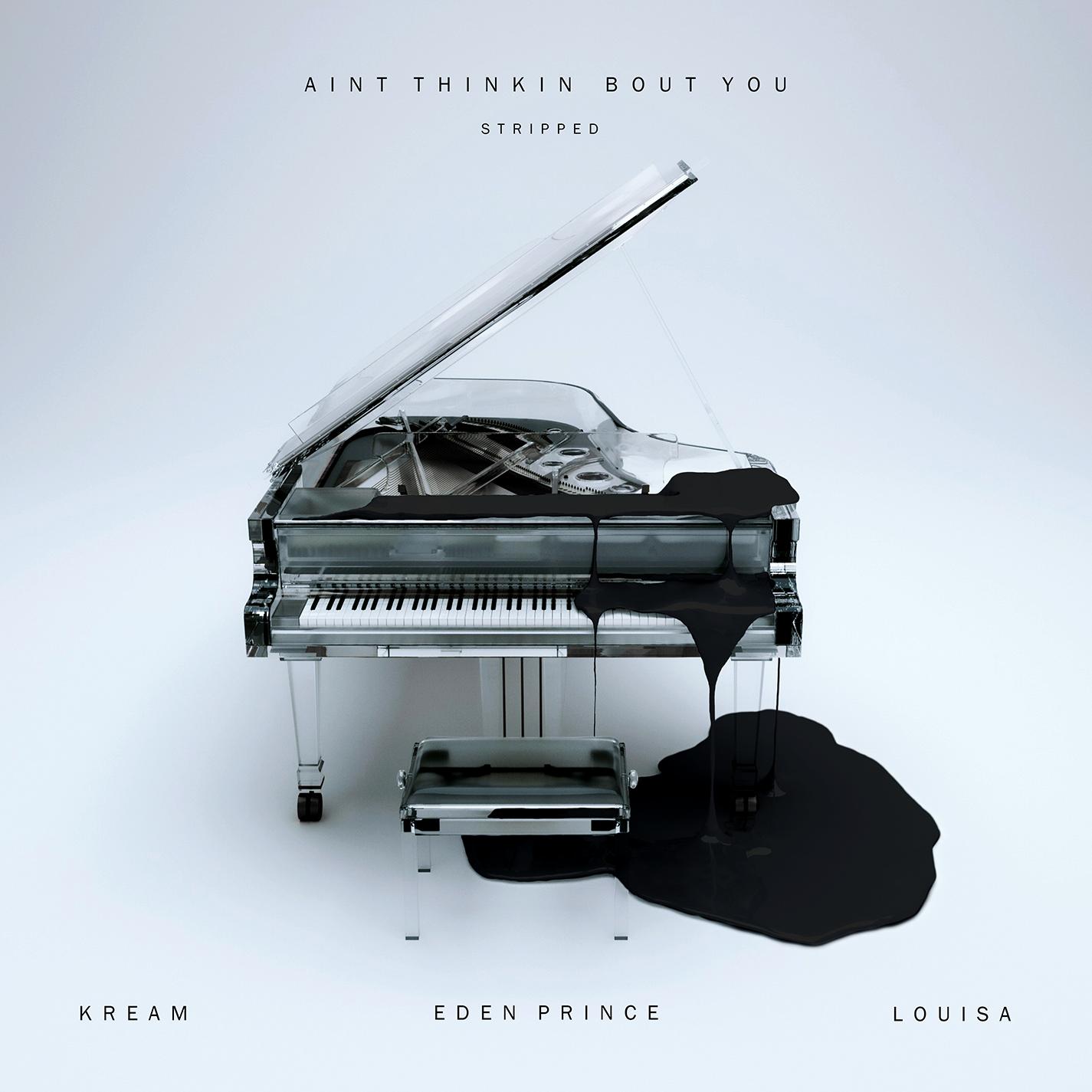 Ain't Thinkin Bout You (feat. Eden Prince & Louisa) [Stripped]
