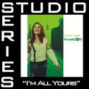 I'm All Yours (Studio Series Performance Track)专辑