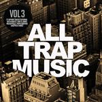 All Trap Music, Vol. 3专辑