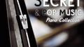 不能說的秘密 "Secret" & Pop - Piano Collection专辑