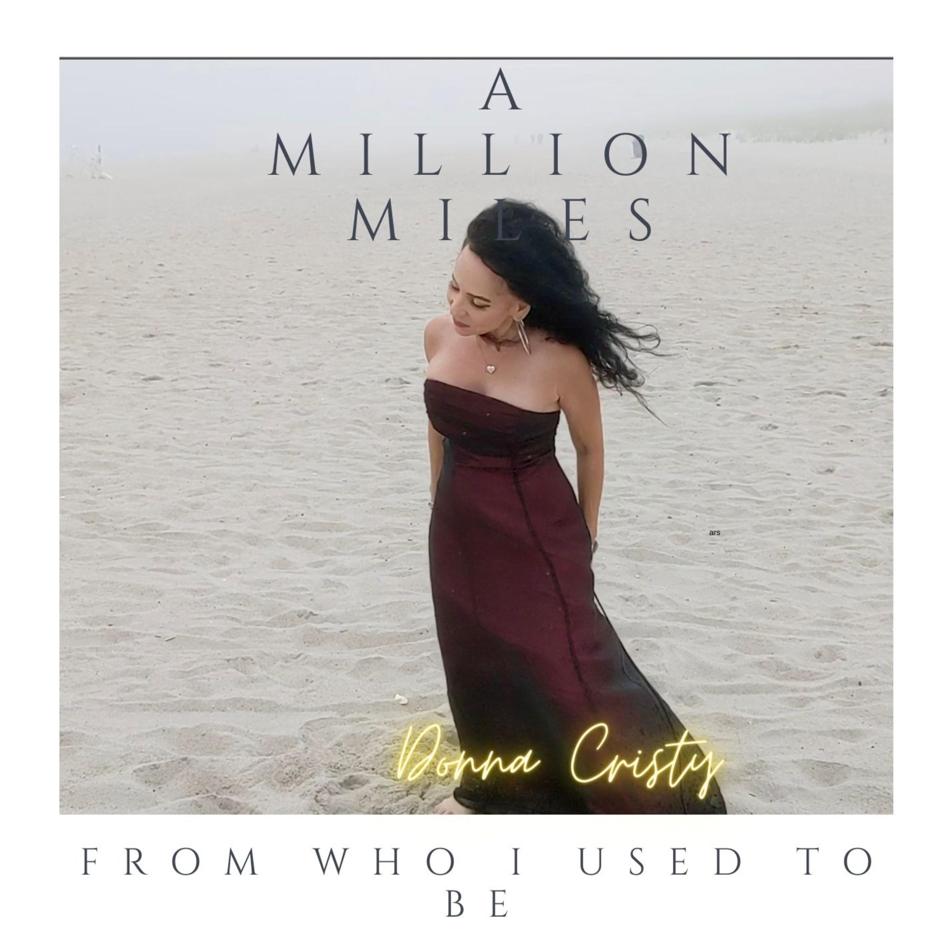 A Million Miles From Who I Used To Be