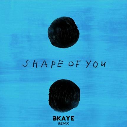 Shape of You (BKAYE Remix)