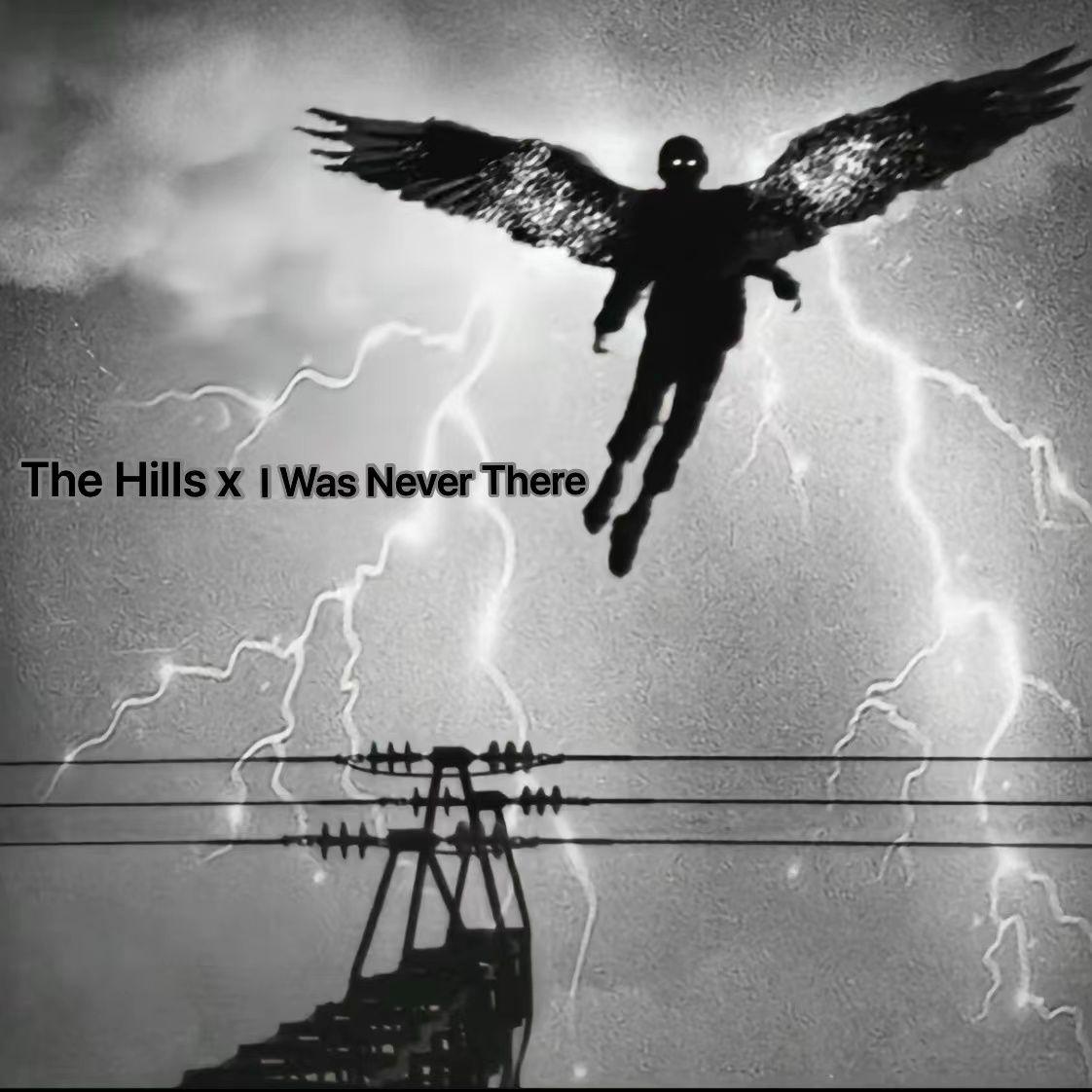 The Hills x I Was Never There