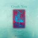 Crush you