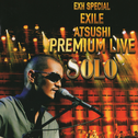 EXH SPECIAL EXILE ATSUSHI PREMIUM LIVE SOLO专辑