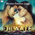 Manma Emotion Jaage (From "Dilwale")