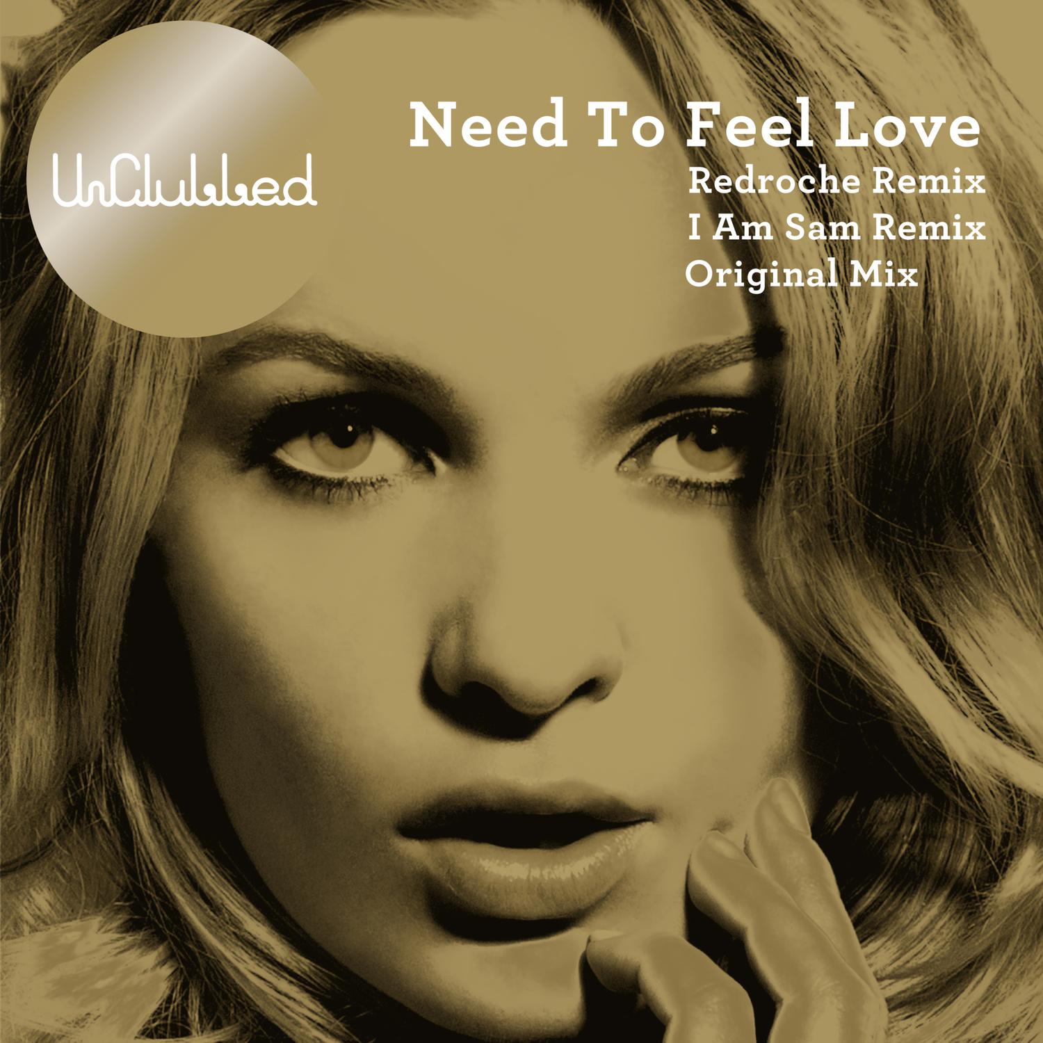 UnClubbed - Need to Feel Loved (I Am Sam)