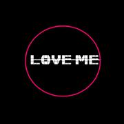 LOVE ME