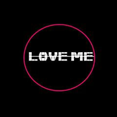 LOVE ME