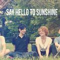 Say Hello to Sunshine