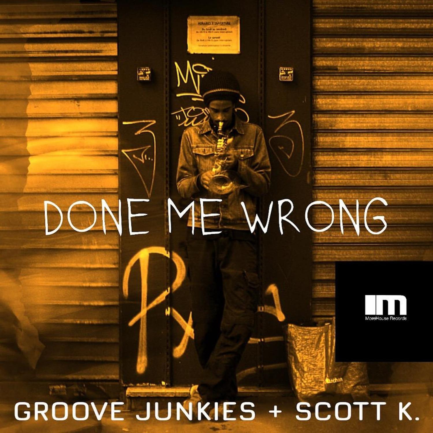 Groove Junkies - Done Me Wrong