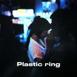 Plastic ring专辑