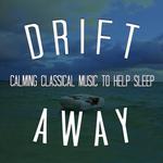 Drift Away: Calming Classical Music to Help Sleep专辑