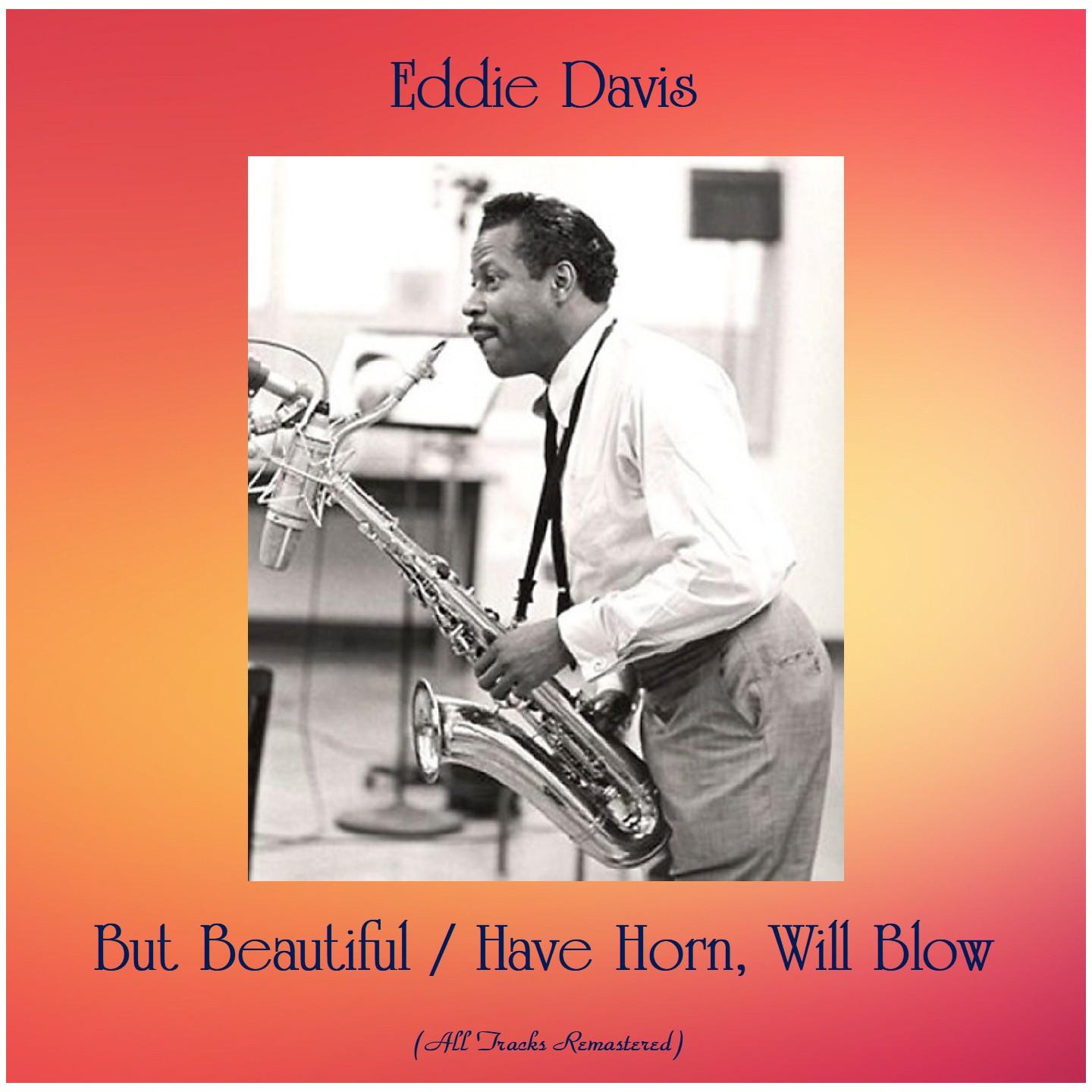 But Beautiful / Have Horn, Will Blow (All Tracks Remastered)