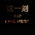 R.I.P FIRE HERO