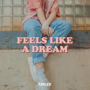 Emilee - Feels Like a Dream (Pre-V) 带和声伴奏 （升4半音）