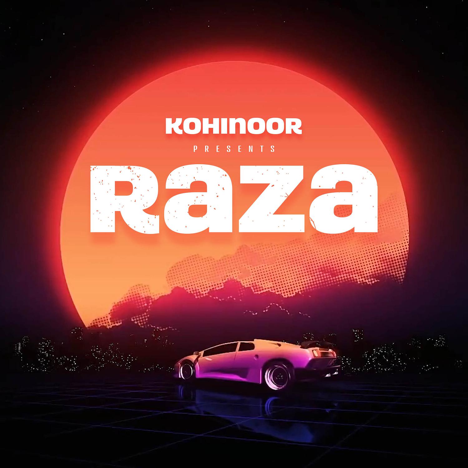 Kohinoor - Raza