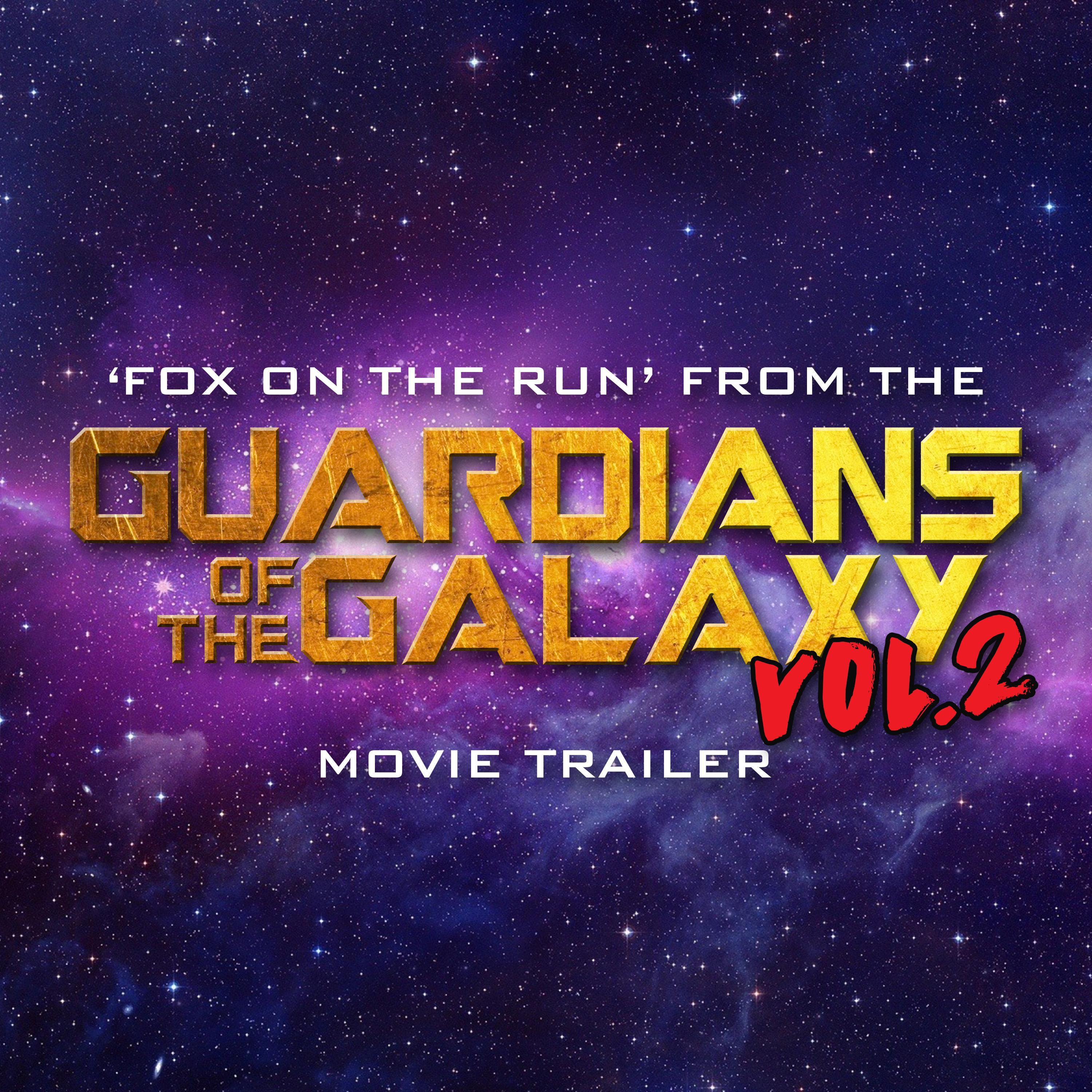 Fox on the Run (From the "Guardian's of the Galaxy Vol. II" Movie Trailer)专辑