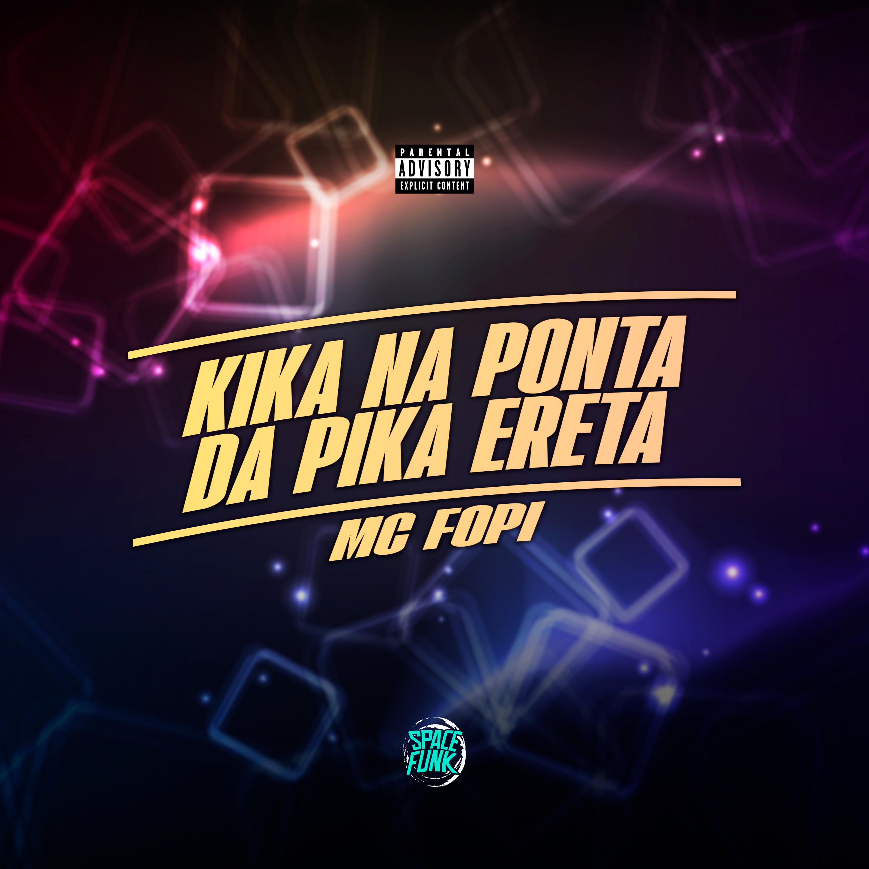 Mc Fopi - Kika na Ponta da Pica Ereta