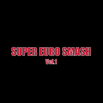 SUPER EURO SMASH Vol.1〜6 秋葉工房-