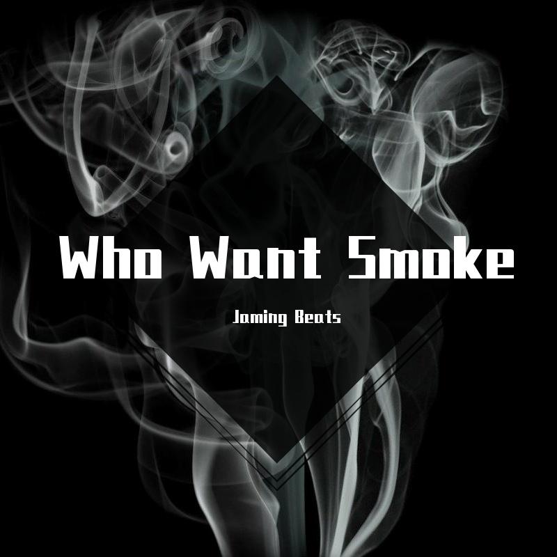 Who Want Smoke