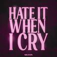 Hate It When I Cry