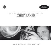 Chet Baker - The Evolution Of An Artist