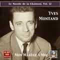 MONDE DE LA CHANSON (LE), Vol. 12: Yves Montand - Mon Manège A Moi (1953-1960)