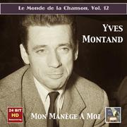 MONDE DE LA CHANSON (LE), Vol. 12: Yves Montand - Mon Manège A Moi (1953-1960)