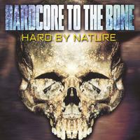 Hardcore to the Bone (Hard by Nature)