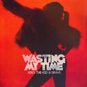 Wasting My Time (feat. Brave)专辑