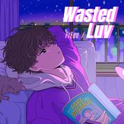 Wasted Luv （Prod.RoyalBoyBrazy）