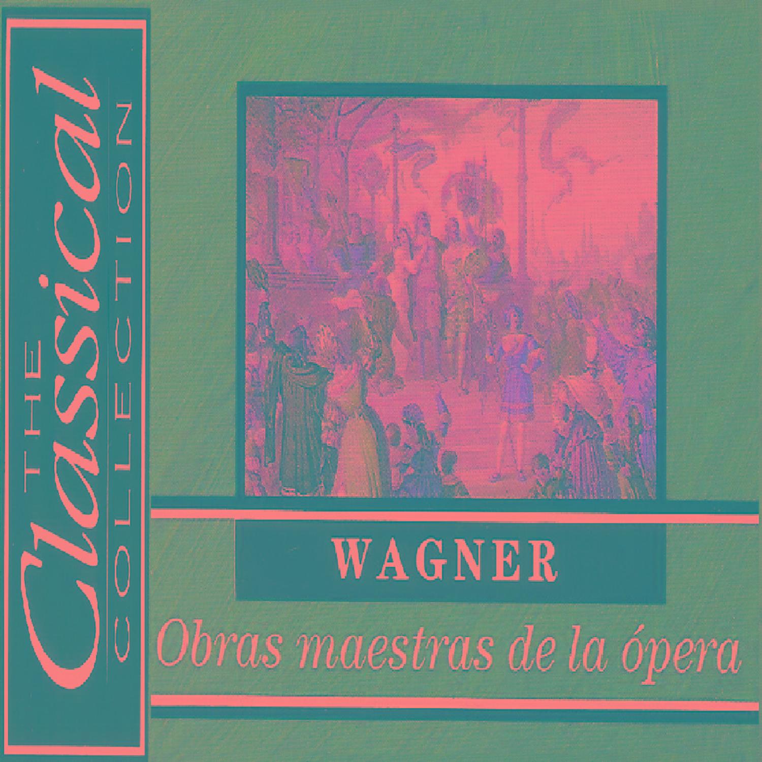 The Classical Collection - Wagner - Obras maestras de la ópera