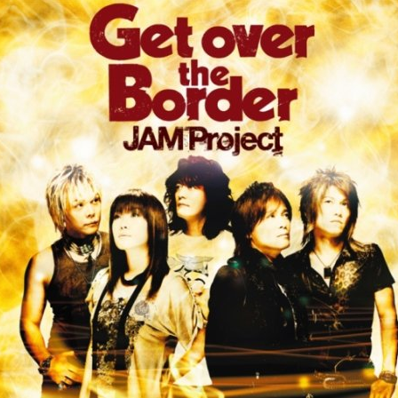 Get over the Border ~JAM Project BEST COLLECTION VI~专辑